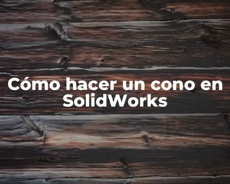 Cómo hacer un cono en SolidWorks
