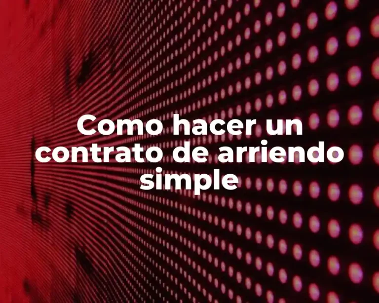 Como hacer un contrato de arriendo simple