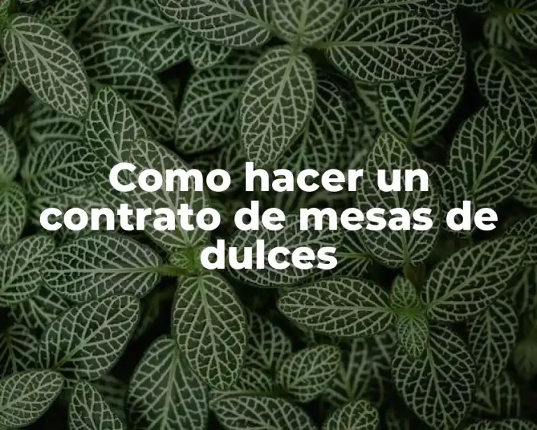 Como hacer un contrato de mesas de dulces