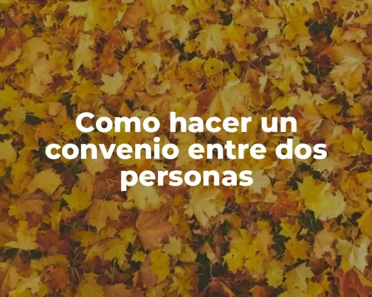 Como hacer un convenio entre dos personas