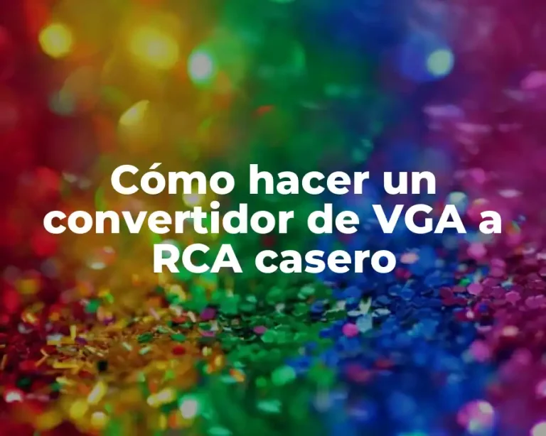 Cómo hacer un convertidor de VGA a RCA casero