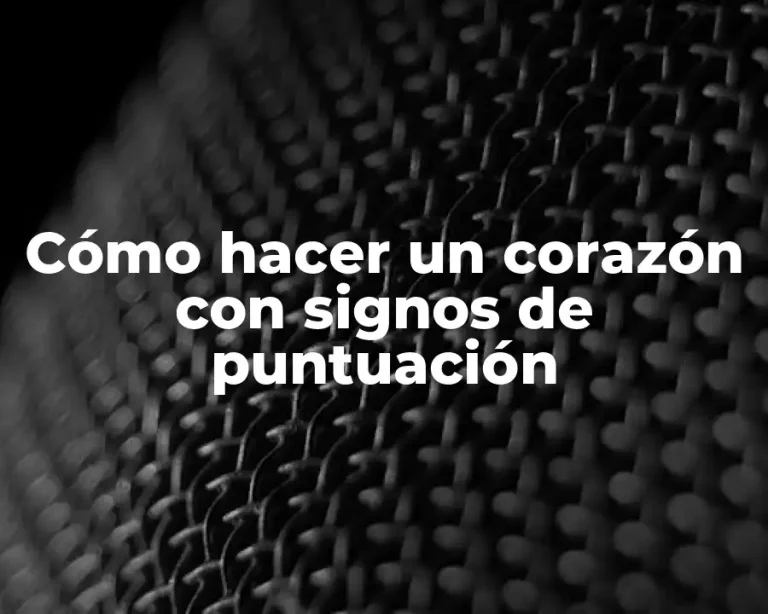 Cómo hacer un corazón con signos de puntuación