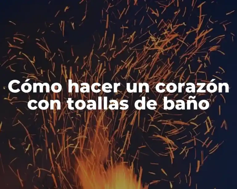 Cómo hacer un corazón con toallas de baño