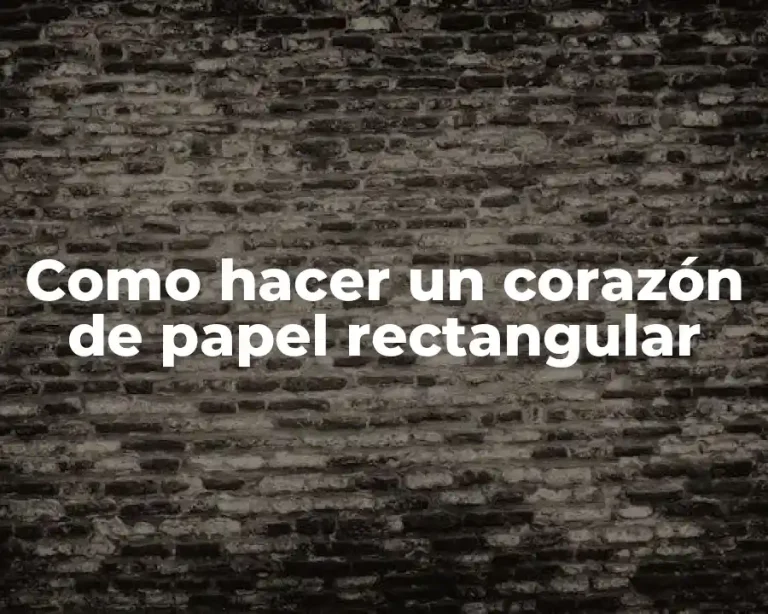 Como hacer un corazón de papel rectangular