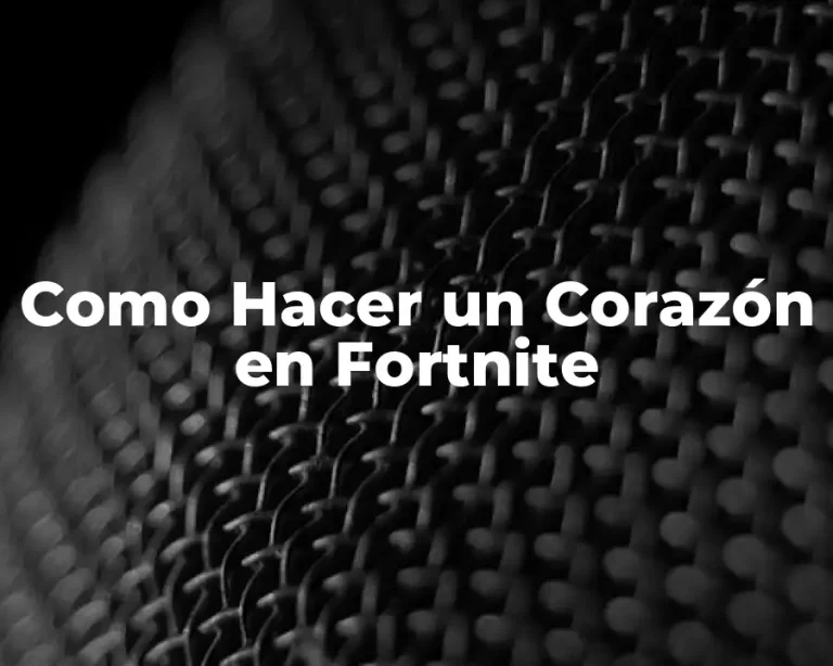 Como Hacer un Corazón en Fortnite