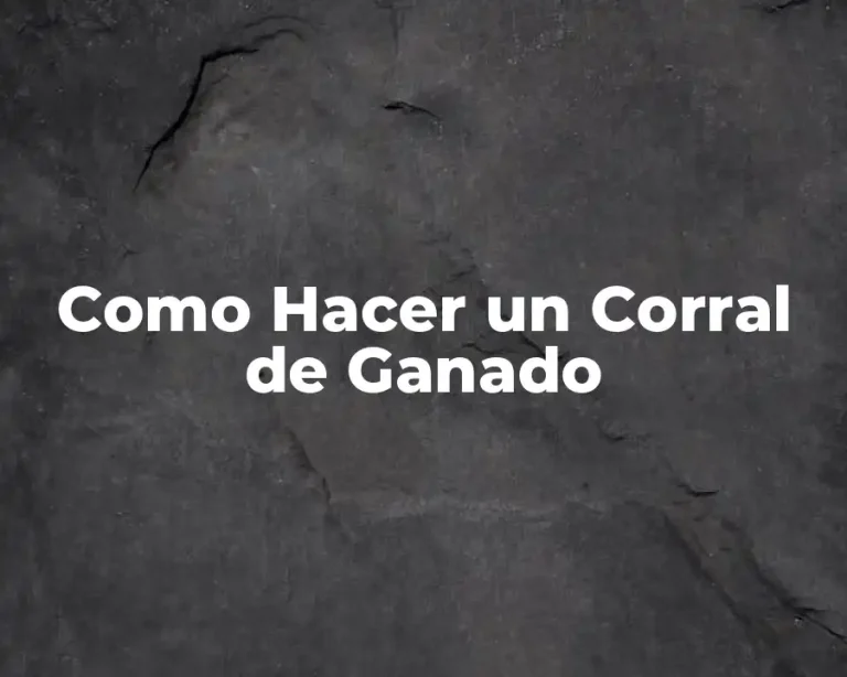 Como Hacer un Corral de Ganado