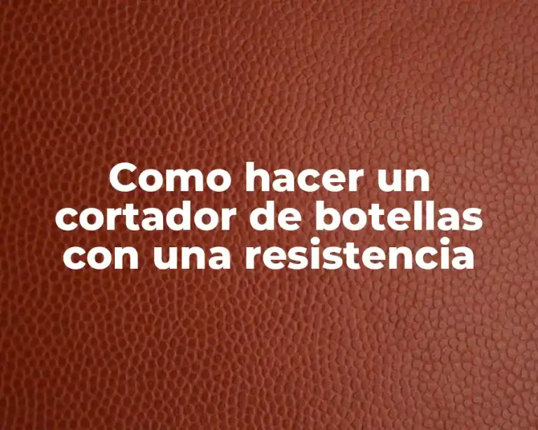 Como hacer un cortador de botellas con una resistencia