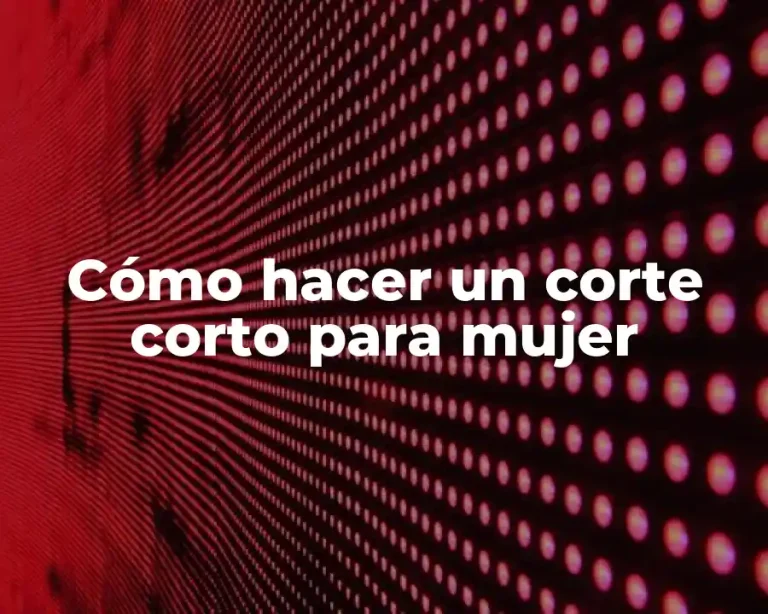 Cómo hacer un corte corto para mujer