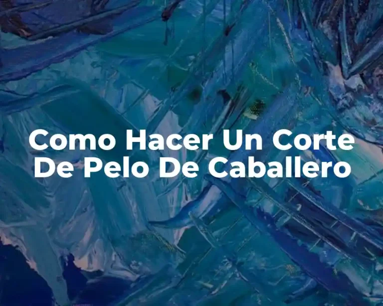 Como Hacer Un Corte De Pelo De Caballero