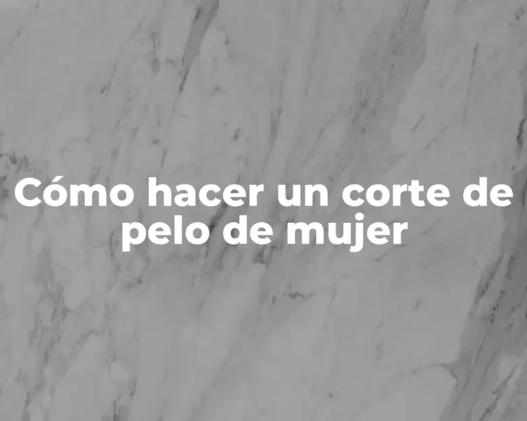Cómo hacer un corte de pelo de mujer