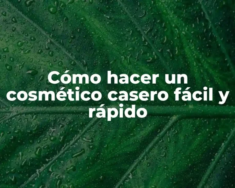 Cómo hacer un cosmético casero fácil y rápido
