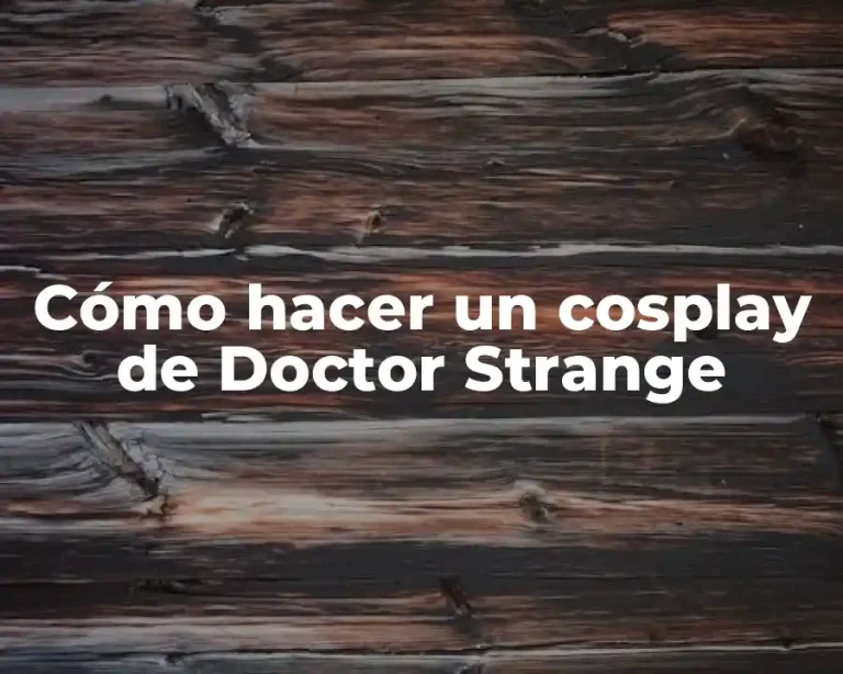Cómo hacer un cosplay de Doctor Strange