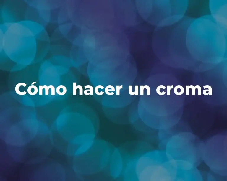 Cómo hacer un croma