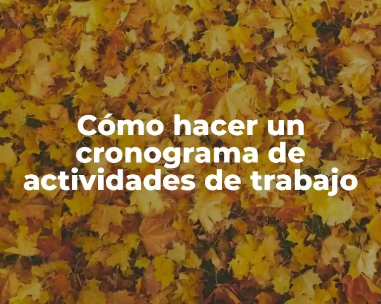 Cómo hacer un cronograma de actividades de trabajo