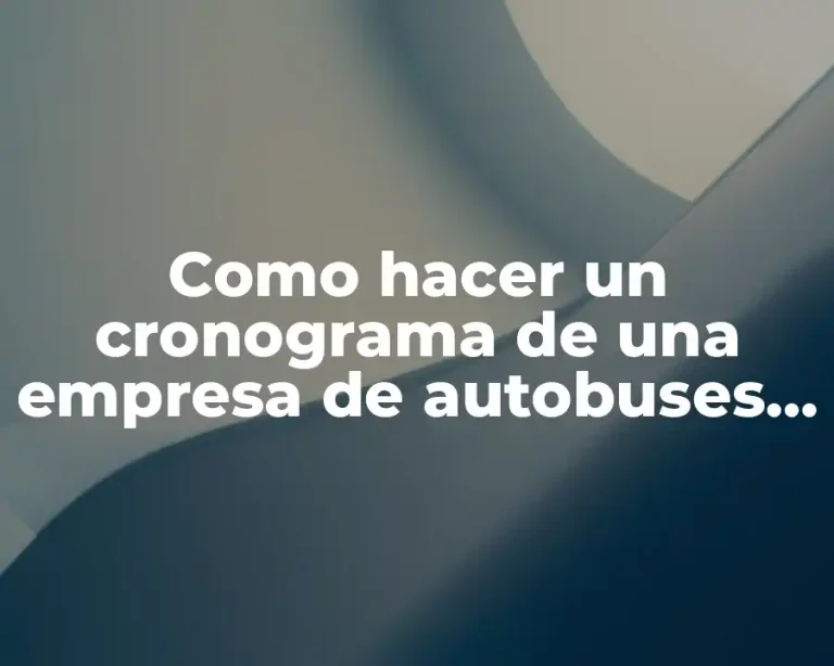 Como hacer un cronograma de una empresa de autobuses resuelto