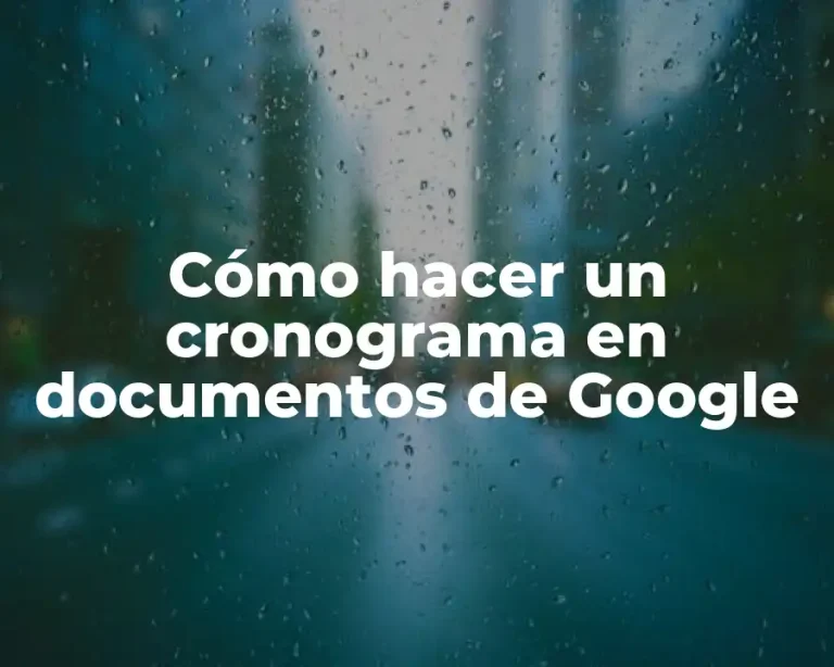 Cómo hacer un cronograma en documentos de Google