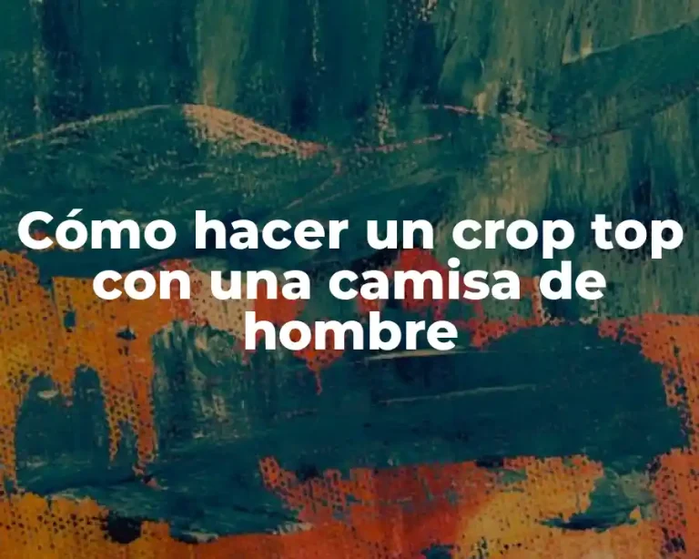 Cómo hacer un crop top con una camisa de hombre