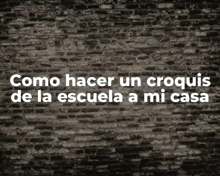 Como hacer un croquis de la escuela a mi casa