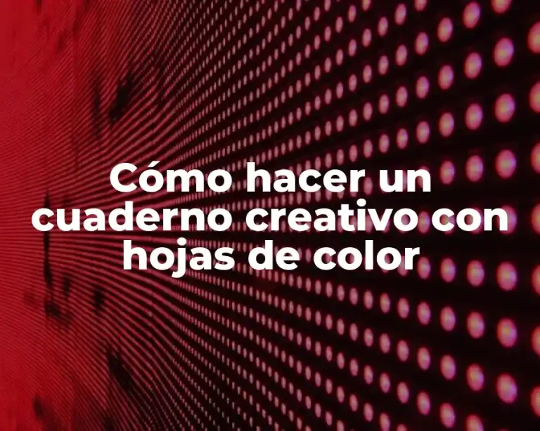 Cómo hacer un cuaderno creativo con hojas de color
