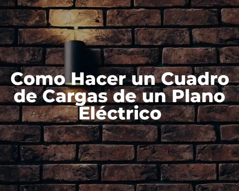 Como Hacer un Cuadro de Cargas de un Plano Eléctrico
