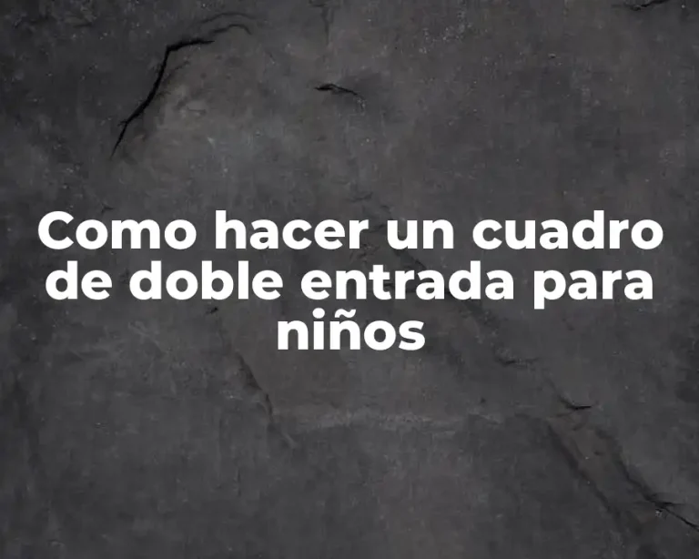Como hacer un cuadro de doble entrada para niños