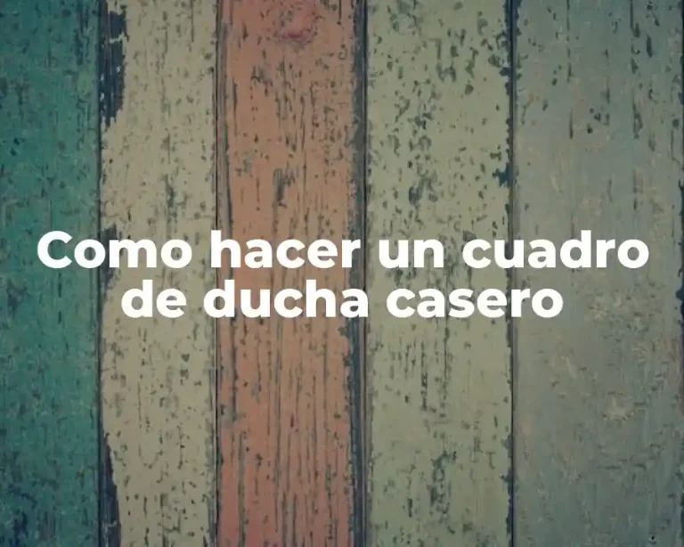 Como hacer un cuadro de ducha casero