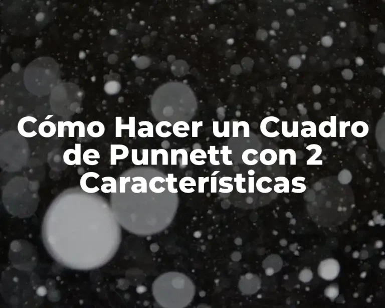 Cómo Hacer un Cuadro de Punnett con 2 Características