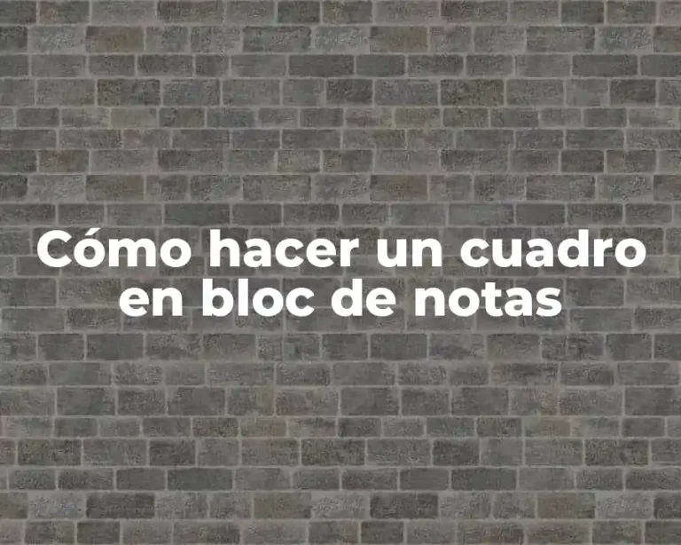 Cómo hacer un cuadro en bloc de notas