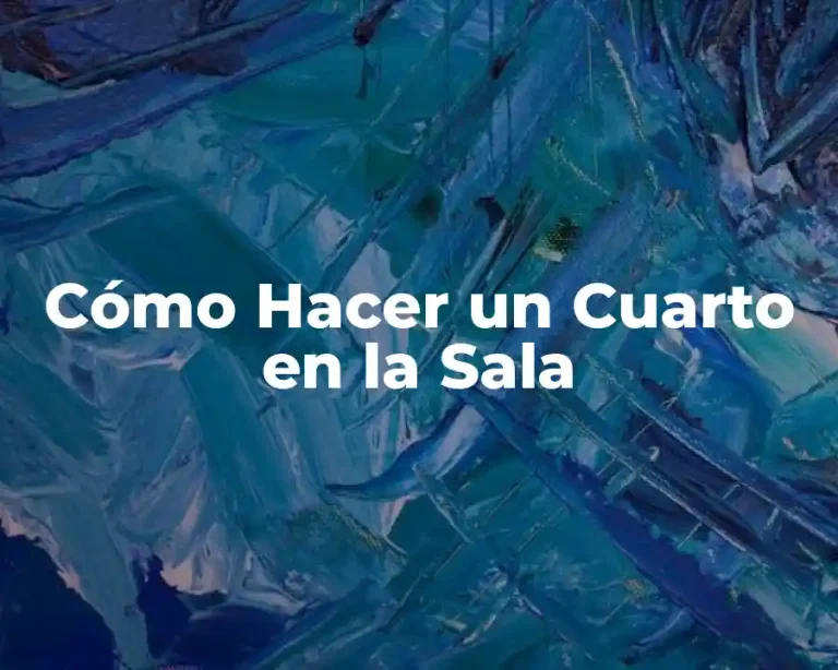 Cómo Hacer un Cuarto en la Sala