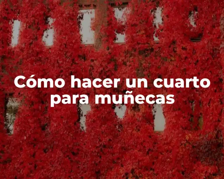 Cómo hacer un cuarto para muñecas