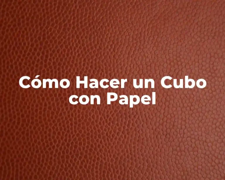 Cómo Hacer un Cubo con Papel