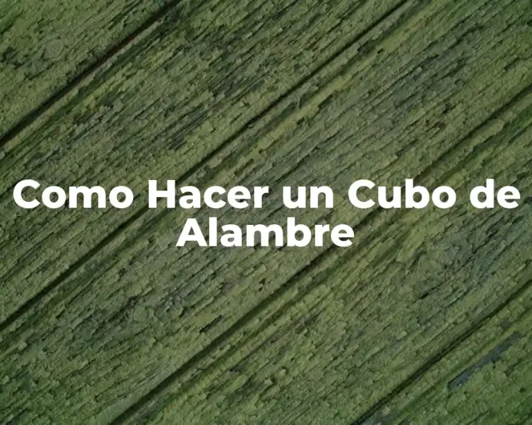 Como Hacer un Cubo de Alambre