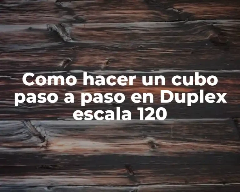 Como hacer un cubo paso a paso en Duplex escala 120