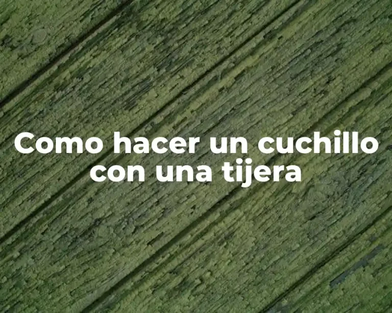 Como hacer un cuchillo con una tijera