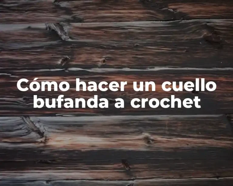 Cómo hacer un cuello bufanda a crochet