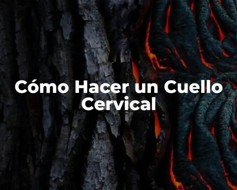 Cómo Hacer un Cuello Cervical