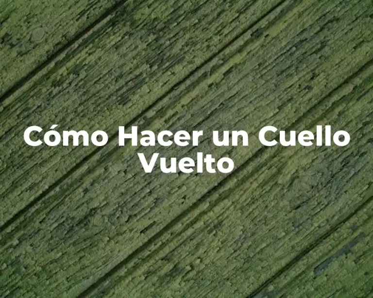 Cómo Hacer un Cuello Vuelto