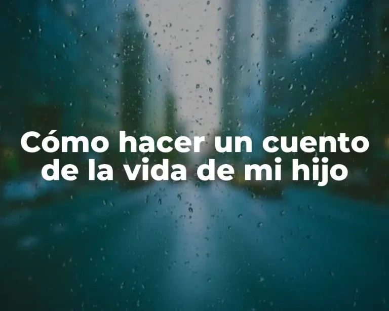 Cómo hacer un cuento de la vida de mi hijo