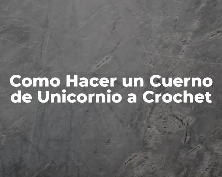 Como Hacer un Cuerno de Unicornio a Crochet