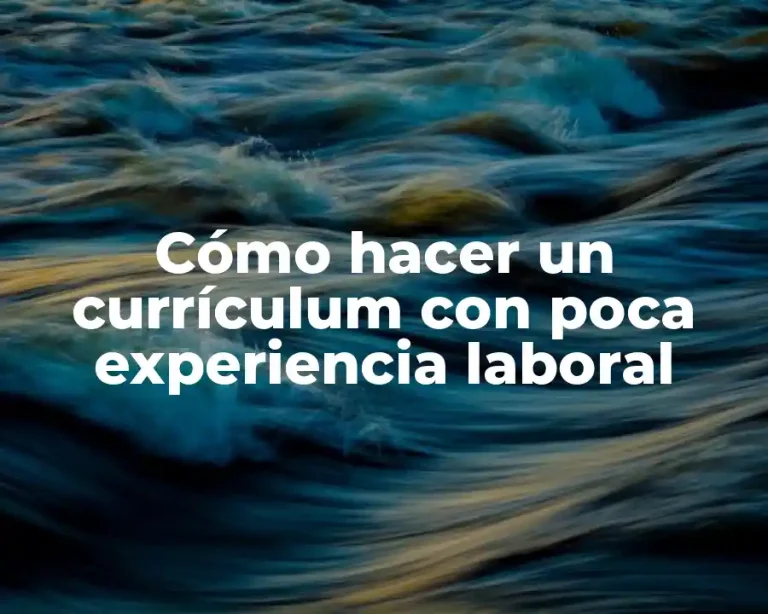 Cómo hacer un currículum con poca experiencia laboral