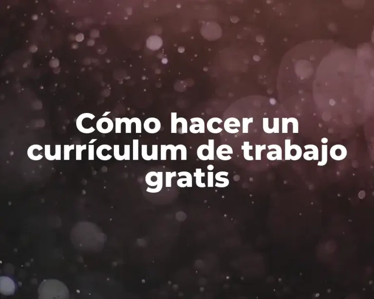 Cómo hacer un currículum de trabajo gratis