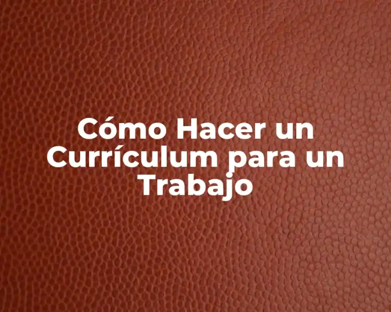 Cómo Hacer un Currículum para un Trabajo