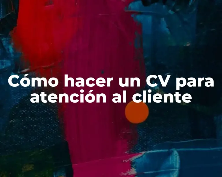 Cómo hacer un CV para atención al cliente