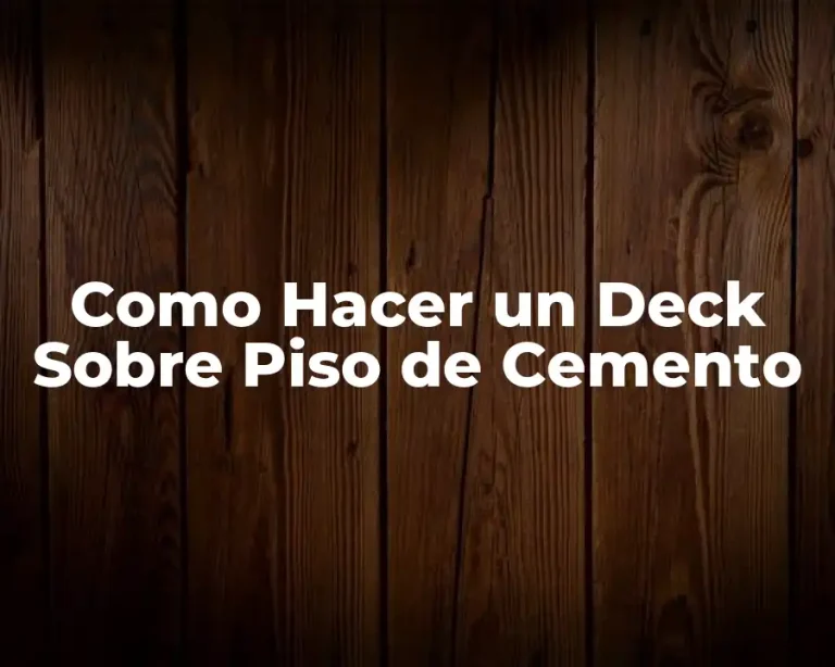 Como Hacer un Deck Sobre Piso de Cemento