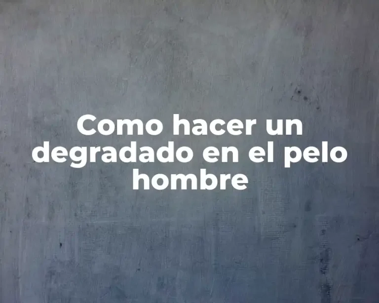 Como hacer un degradado en el pelo hombre