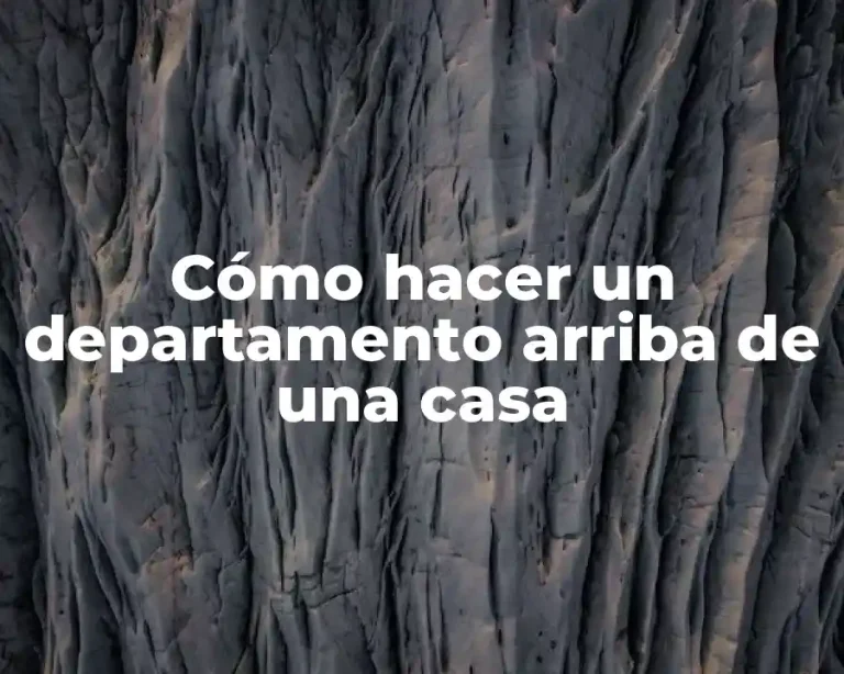 Cómo hacer un departamento arriba de una casa