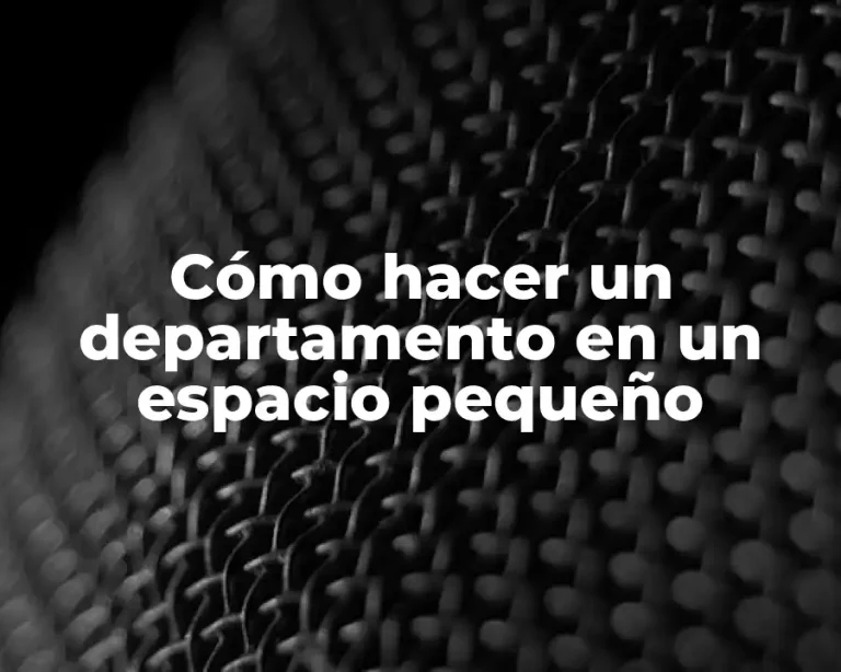 Cómo hacer un departamento en un espacio pequeño