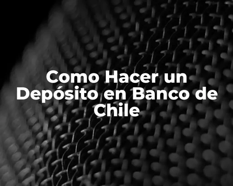 Como Hacer un Depósito en Banco de Chile
