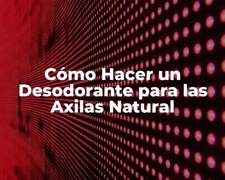 Cómo Hacer un Desodorante para las Axilas Natural