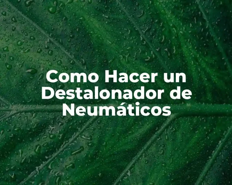 Como Hacer un Destalonador de Neumáticos
